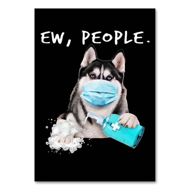 Funny husky ew people dog wearing a face mask gift table number (Front)