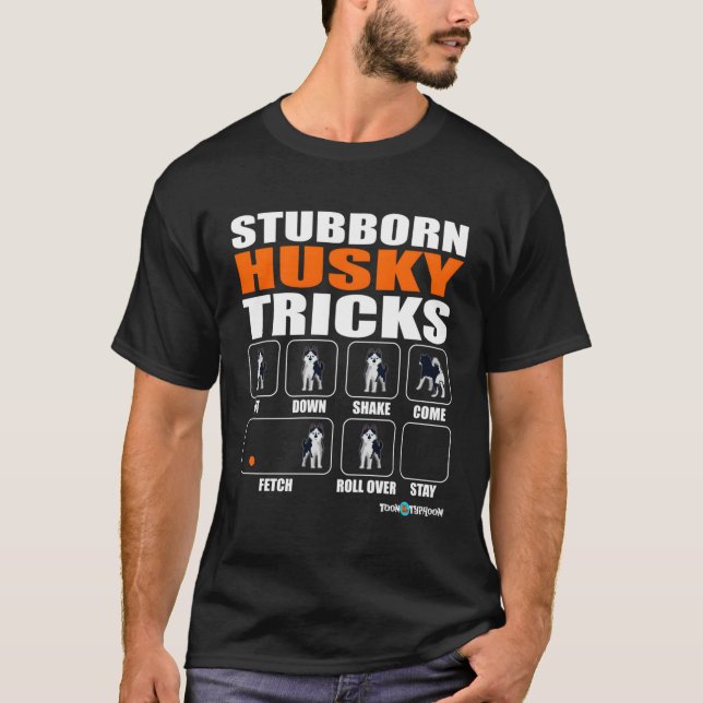 Funny Husky Stubborn Husky Tricks T-Shirt (Front)