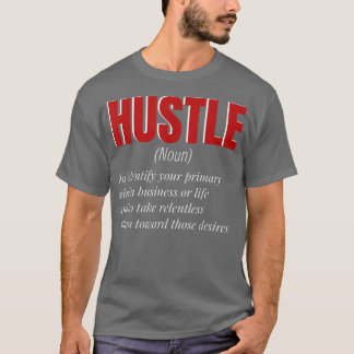 Funny Hustle Definition Motivation for Men and Wom T-Shirt