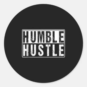 Funny Hustle Gift For Men And Women Cool Humble In Classic Round Sticker