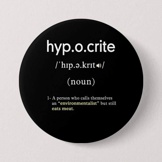 funny hypocrite definition vegan circle 3 inch round button (Front)