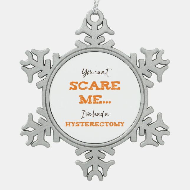 Funny Hysterectomy Surgery Recovery Snowflake Pewter Christmas Ornament (Front)