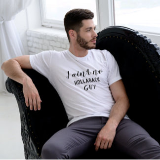 Funny I Ain't No Hollaback Guy Holler Back Men's T-Shirt