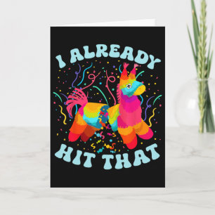 Funny I Already Hit That Pinata Mexico Cinco De Ma Card
