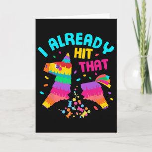 Funny I Already Hit That Pinata Mexico Cinco De Ma Card