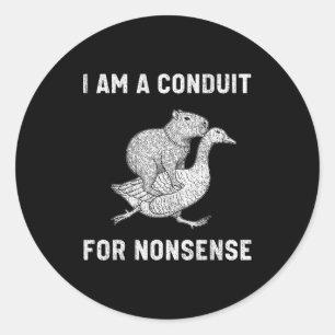 Funny I Am A Conduit For Nonsense Capybara Goose M Classic Round Sticker