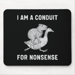Funny I Am A Conduit For Nonsense Capybara Goose M Mouse Pad