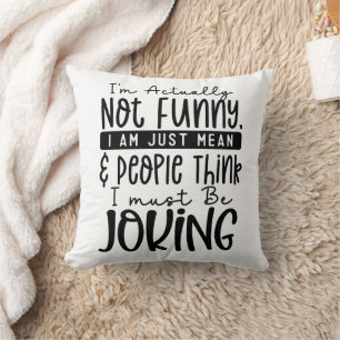 Funny I am Actually Not Funny Throw Pillow