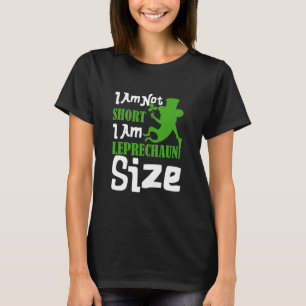 Funny I Am Leprechaun Size St. Patrick's Day  T-Shirt