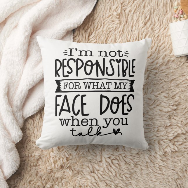 Funny I am Not Responsible For What My Face Does Throw Pillow (Blanket)