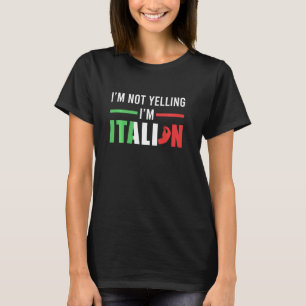 Funny I Am Not Yelling Italian Italy Italian Flag T-Shirt