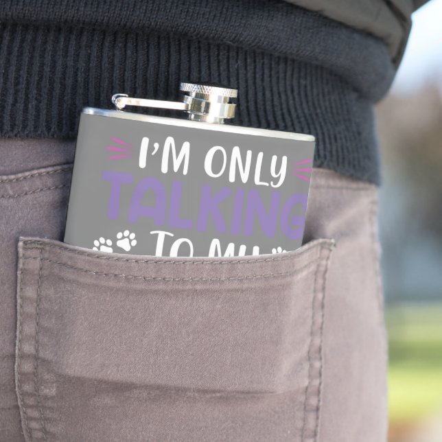 Funny I Am Only Talking To My Dog Today Hip Flask (In Situ)