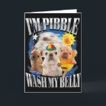 Funny I Am Pibble Dog Puppy Wash Clean My Belly Me Card<br><div class="desc">Funny I Am Pibble Dog Puppy Wash Clean My Belly Meme</div>