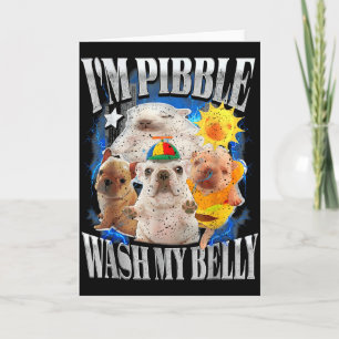 Funny I Am Pibble Dog Puppy Wash Clean My Belly Me Card