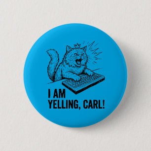 Funny I Am Yelling Carl Do Cat Meme Humour Quote 2 Inch Round Button