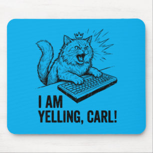 Funny I Am Yelling Carl Do Cat Meme Humour Quote Mouse Pad