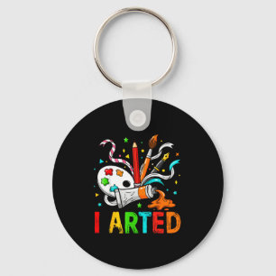 Funny I Arted Art Humor Cool Graphic Colorful Arti Keychain