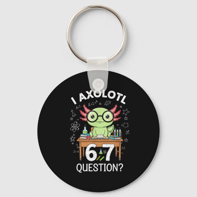 Funny I Axolotl 67 Questions Science Axolotl Boys  Keychain (Front)