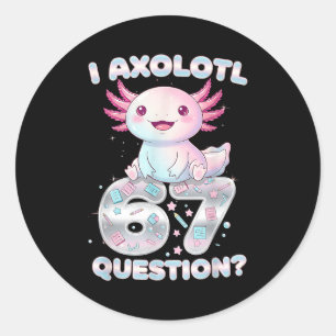 Funny I Axolotl 67 Questions Six Seven Axolotl Boy Classic Round Sticker