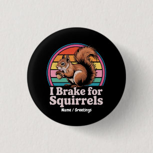 Funny I Brake For Squirrels Gift Animal Lovers 1 Inch Round Button