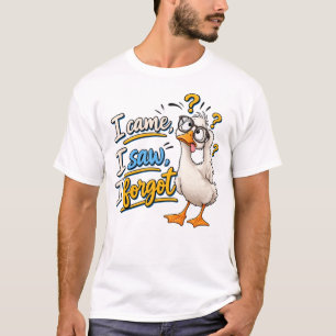 Funny "I Came, I Saw, I Forgot" Confused Goose T-Shirt