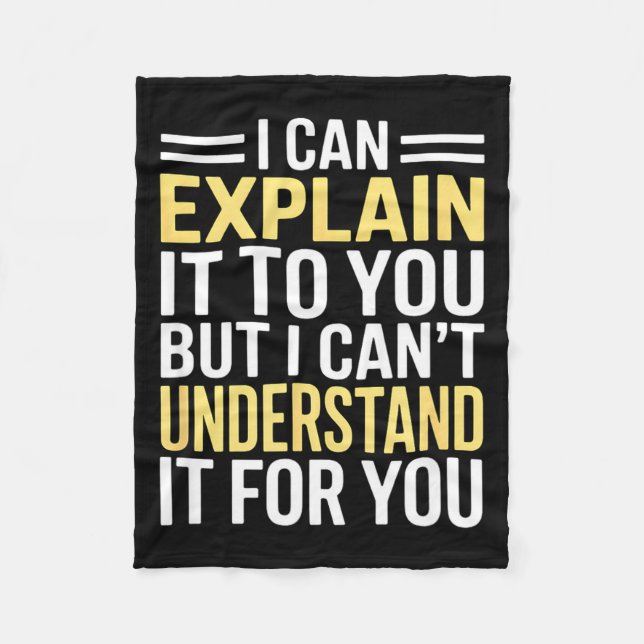 Funny I Can’t Explain It To You - Smart Gag Gift  Fleece Blanket (Front)