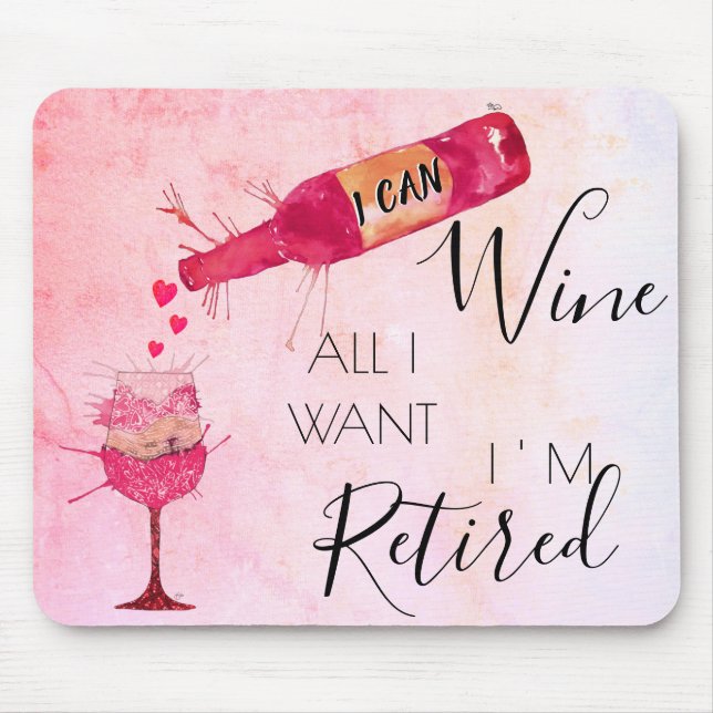 Funny I Can Wine All I Want Mouse Pad (Front)