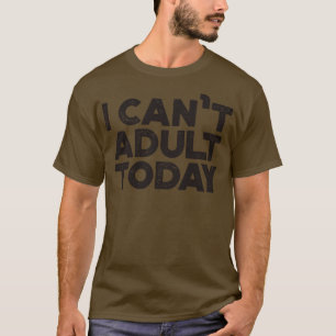 Funny I Cant Adult Today Vintage Retro Black T-Shirt