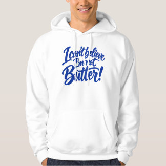Funny I Can't Believe I'm Not Butter Men Hoodie