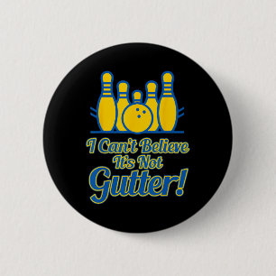 Funny I Can't Believe Its Not Gutter Bowling Team 2 Inch Round Button