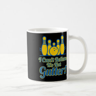 Funny I Can't Believe Its Not Gutter Bowling Team Coffee Mug