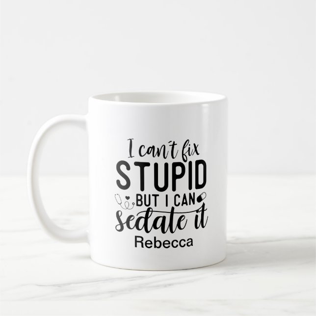 Funny I Can't Fix Stupid Medical Personalized   Coffee Mug (Left)