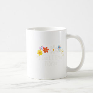 Funny I Can't I Have Lates Saying Flowers Coffee Mug