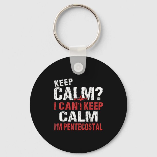 Funny I Can't Keep Calm Christian Pentecostal  Keychain (Front)