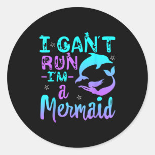 Funny I Can't Run I'm A Mermaid Little Magical Mer Classic Round Sticker