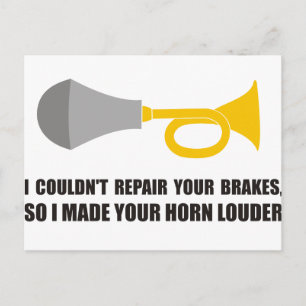 Funny - I couldn't repair your brakes, horn louder Postcard