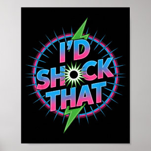 Funny I’d Shock That Quote Electric Humor Paramedi Poster
