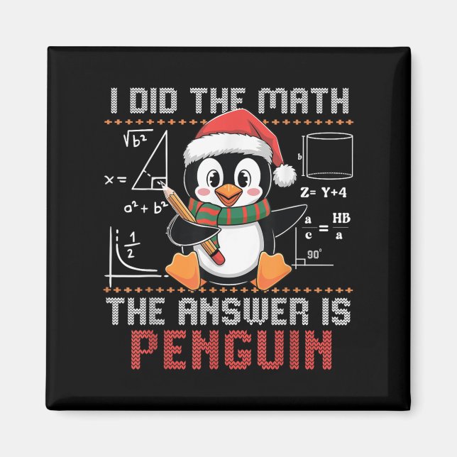 Funny I Did The Math The Answer Is Penguin Christm Magnet (Front)