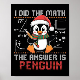 Funny I Did The Math The Answer Is Penguin Christm Poster
