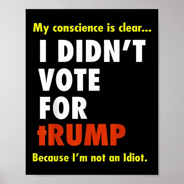 Funny I Didn't Vote For Trump Tee Shirt, Unise Poster (Front)