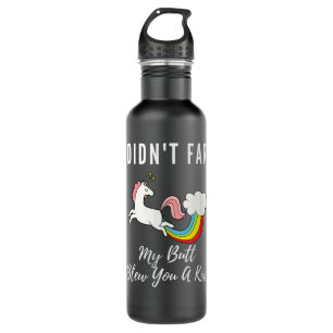 Funny I Didn't Fart My Butt Blew You A Kiss Unicor 710 Ml Water Bottle