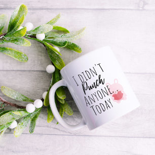 Funny I Didn't Punch Anyone Today Coffee Mug
