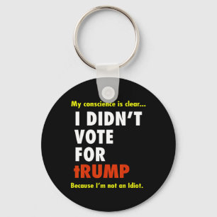 Funny I Didn't Vote For Trump Tee Shirt Keychain