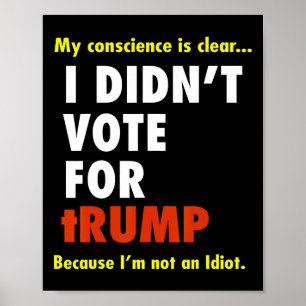 Funny I Didn't Vote For Trump Tee Shirt  Poster