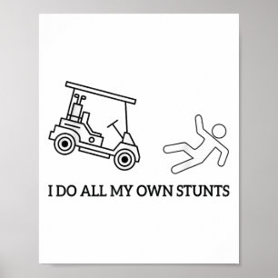 Funny I Do All My Own Golf Cart Stunts Attire For  Poster