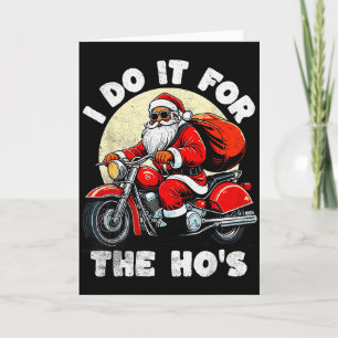 Funny I Do It For The Ho's Christmas Biker Santa M Card