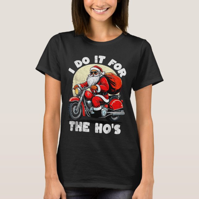 Funny I Do It For The Ho's Christmas Biker Santa M T-Shirt (Front)