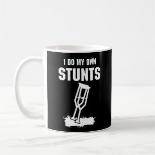 Funny I Do My Own Stunts Broken Leg Get Well Gift Coffee Mug