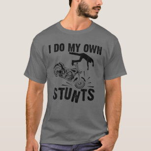Funny I Do My Own Stunts Cool Motorcycle Gift For T-Shirt