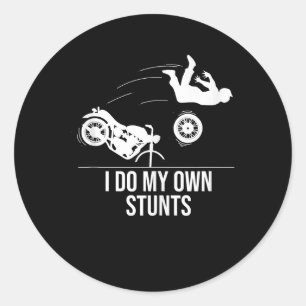 Funny I Do My Own Stunts Cool Motorcycle Gift Men Classic Round Sticker